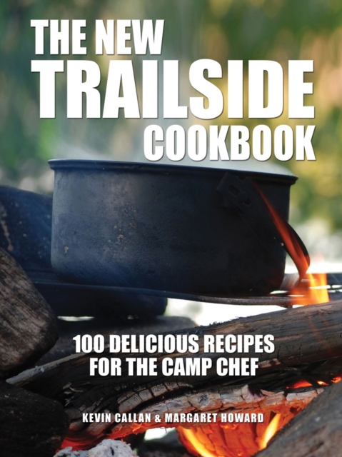 New Trailside Cookbook: 100 Delicious Recipes for the Camp Chef, Paperback / softback Book