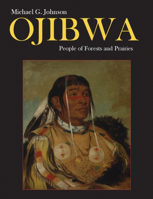 Ojibwa : People of Forests and Prairies, Hardback Book