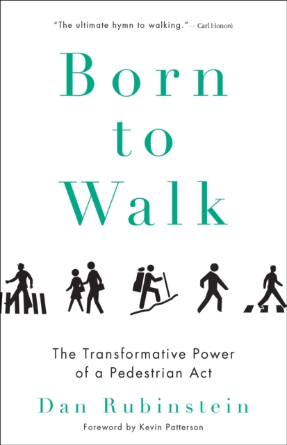 Born to Walk : The Transformative Power of a Pedestrian Act, EPUB eBook