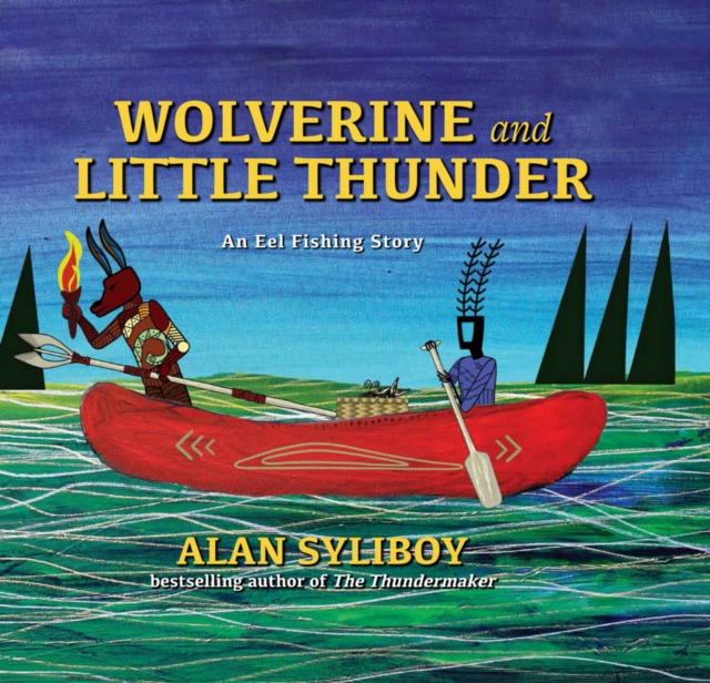 Wolverine and Little Thunder : A Story of the First Canoe, Hardback Book