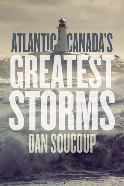 Atlantic Canada's Greatest Storms, EPUB eBook