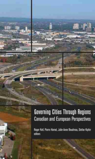 Governing Cities Through Regions : Canadian and European Perspectives, Paperback / softback Book