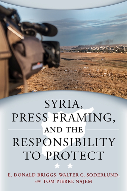 Syria, Press Framing, and the Responsibility to Protect, Paperback / softback Book