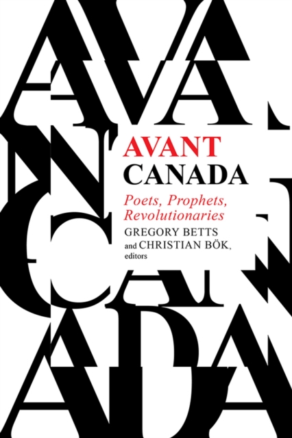 Avant Canada : Poets, Prophets, Revolutionaries, Paperback / softback Book