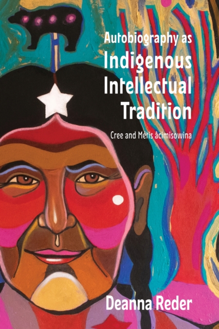 Autobiography as Indigenous Intellectual Tradition : Cree and Metis acimisowina, Paperback / softback Book