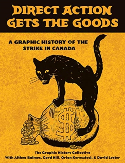 Direct Action Gets the Goods : A Graphic History of the Strike in Canada, Paperback / softback Book