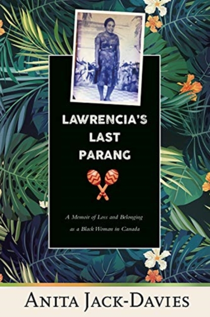 Lawrencia's Last Parang : A Memoir of Loss and Belonging as a Black Woman in Canada, Paperback / softback Book