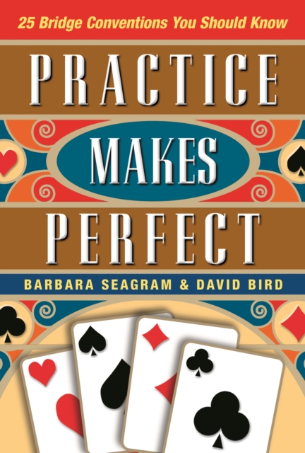 Practice Makes Perfect : 25 Bridge Conventions You Should Know, Paperback / softback Book