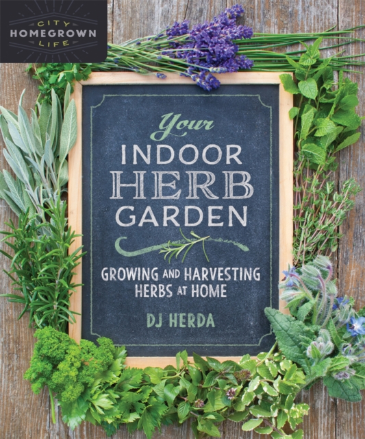 Your Indoor Herb Garden : Growing and Harvesting Herbs at Home, EPUB eBook