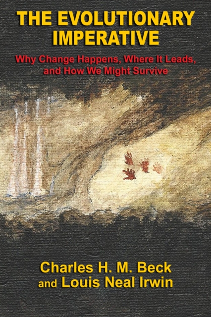 The Evolutionary Imperative: Why Change Happens, Where It Leads, and How We Might Survive, EPUB eBook
