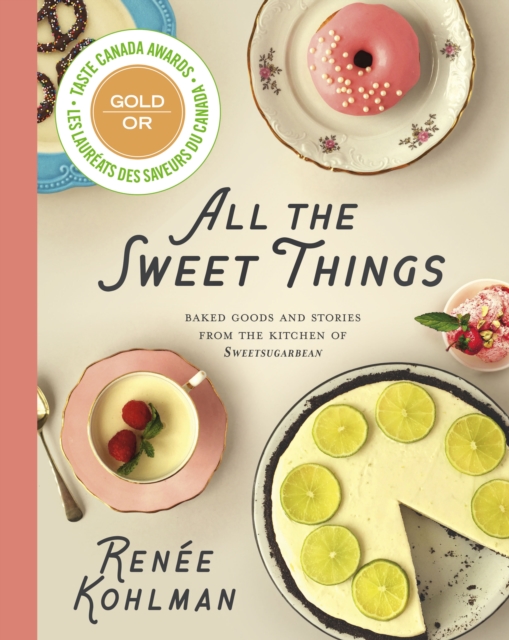 All the Sweet Things : Baked Goods and Stories from the Kitchen of SweetSugarbean, Hardback Book