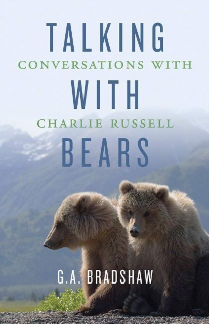 Talking with Bears : Conversations with Charlie Russell, Hardback Book