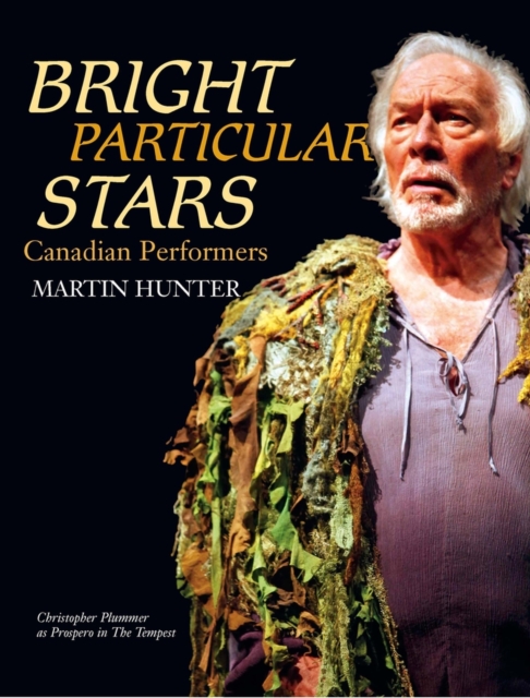 Bright Particular Stars : Canadian Performers, Hardback Book