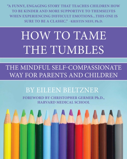 How to Tame the Tumbles : The Mindful Self-Compassionate Way, Paperback / softback Book
