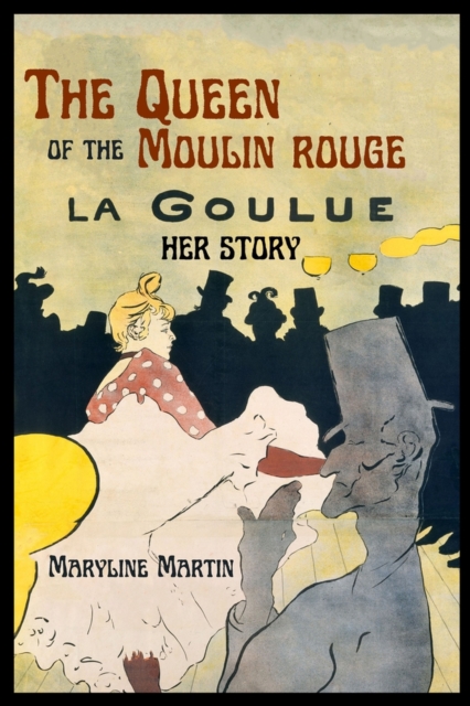 The Queen of the Moulin Rouge : Her Story, Paperback / softback Book