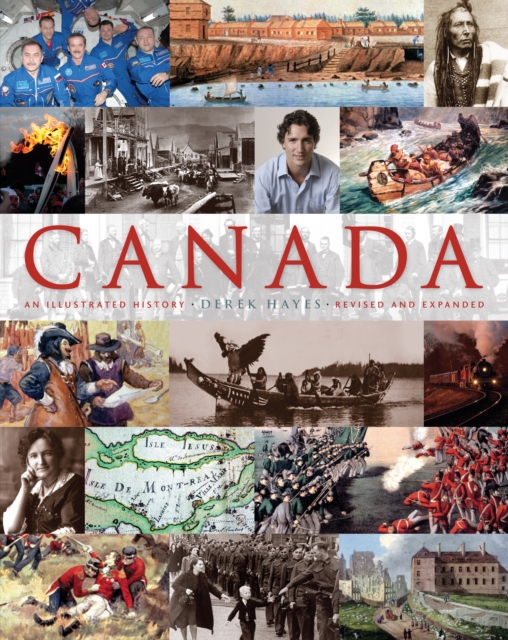Canada: An Illustrated History : An Illustrated History, Revised and Expanded, Paperback / softback Book