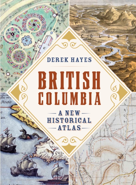 British Columbia : A New Historical Atlas, Paperback / softback Book