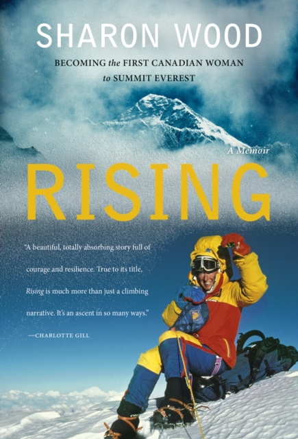 Rising : Becoming the First Canadian Woman to Summit Everest, A Memoir, Hardback Book