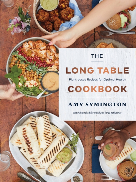 The Long Table Cookbook : Plant-based Recipes for Optimal Health, EPUB eBook