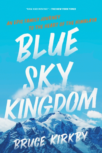 Blue Sky Kingdom : A Family Journey to the Heart of the Himalaya, EPUB eBook