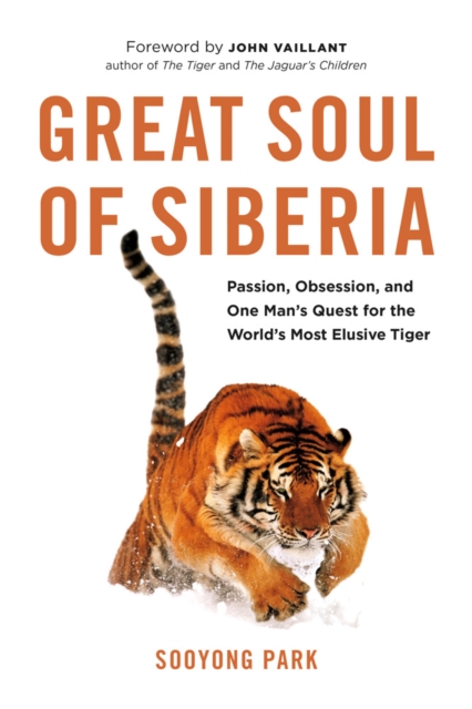 Great Soul of Siberia : Passion, Obsession, and One Man's Quest for the World's Most Elusive Tiger, EPUB eBook