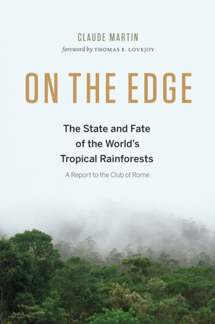 On the Edge : The State and Fate of the World's Tropical Rainforests, EPUB eBook
