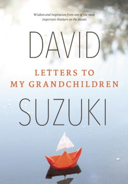 Letters to My Grandchildren : Wisdom and Inspiration from One of the Most Important Thinkers on the Planet, Paperback / softback Book