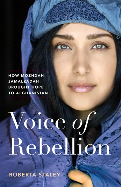 Voice of Rebellion : How Mozhdah Jamalzadah Brought Hope to Afghanistan, Hardback Book