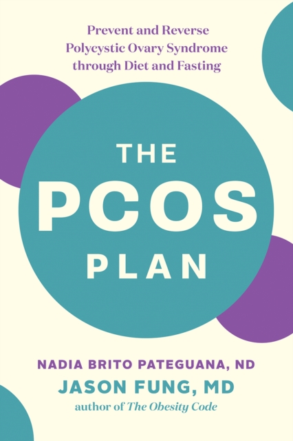 The PCOS Plan : Prevent and Reverse Polycystic Ovary Syndrome through Diet and Fasting, Paperback / softback Book