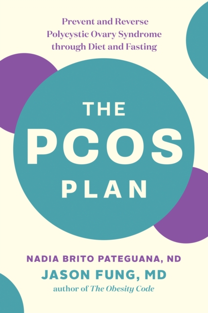 The PCOS Plan : Prevent and Reverse Polycystic Ovary Syndrome through Diet and Fasting, EPUB eBook