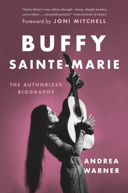 Buffy Sainte-Marie : The Authorized Biography, Paperback / softback Book
