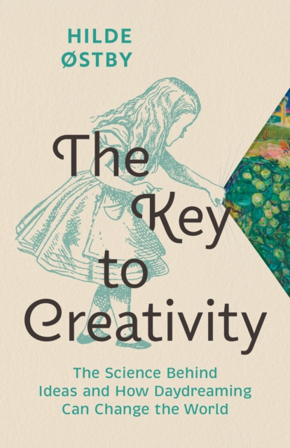 The Key to Creativity : The Science Behind Ideas and How Daydreaming Can Change the World, EPUB eBook