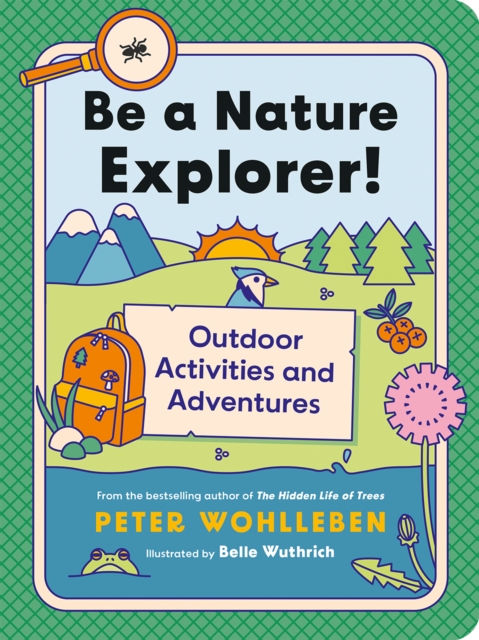 Be a Nature Explorer! : Outdoor Activities and Adventures, Paperback / softback Book