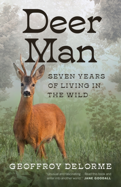 Deer Man : Seven Years of Living in the Wild, EPUB eBook