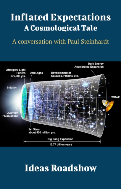 Inflated Expectations: A Cosmological Tale - A Conversation with Paul Steinhardt, EPUB eBook