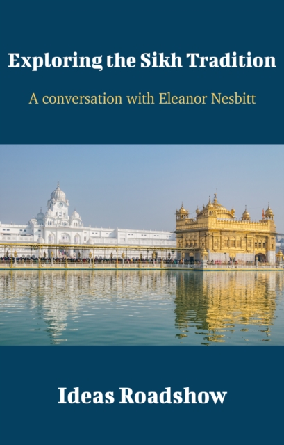 Exploring the Sikh Tradition  - A Conversation with Eleanor Nesbitt, EPUB eBook