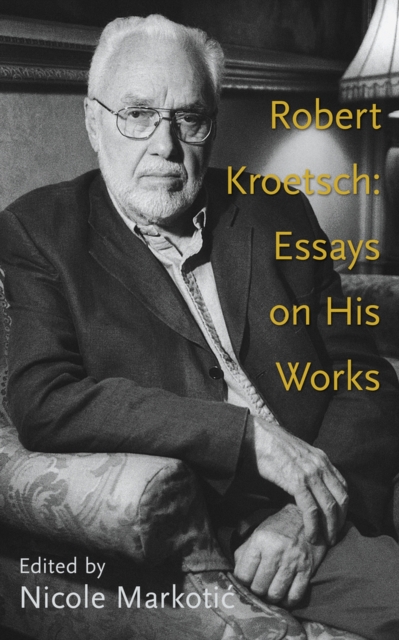 Robert Kroetsch : Essays on His Works, Paperback / softback Book