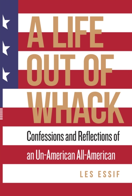 A Life Out of Whack : Confessions and Reflexions of an Un-American All-American, Paperback / softback Book