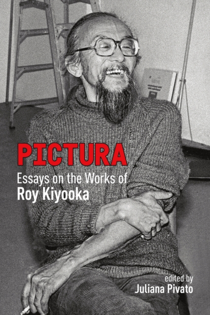 Pictura : Essays on the Works of Roy Kiyooka, Paperback / softback Book