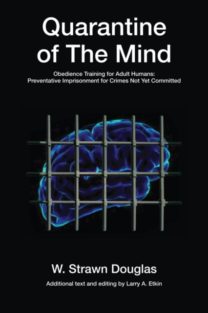 Quarantine of The Mind : Obedience Training for Adult Humans, Paperback / softback Book