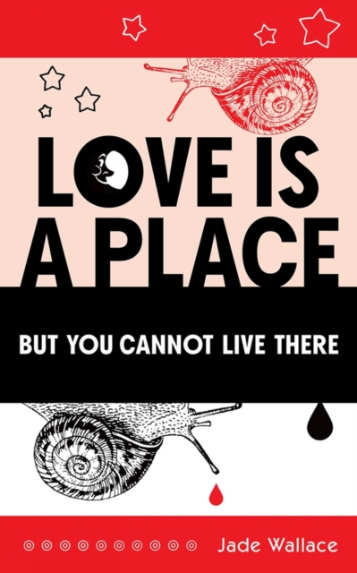 Love Is A Place But You Cannot Live There, Paperback / softback Book