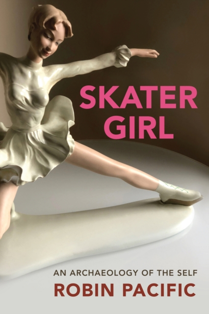 Skater Girl : An Archeology of the Self, Paperback / softback Book