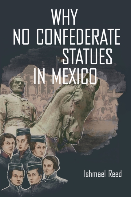 Why No Confederate Statues in Mexico, Paperback / softback Book