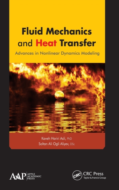 Fluid Mechanics and Heat Transfer : Advances in Nonlinear Dynamics Modeling, Hardback Book