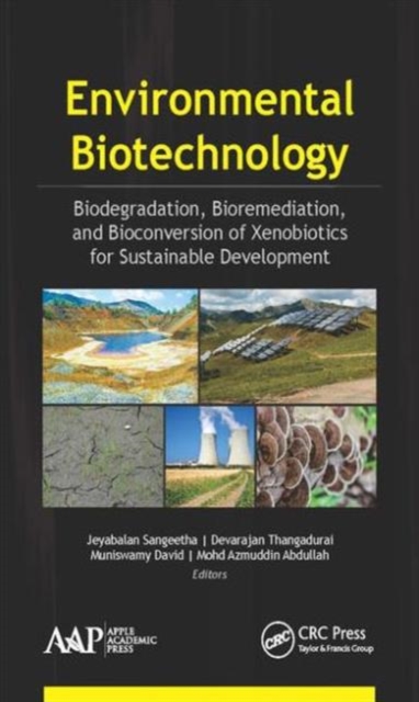 Environmental Biotechnology : Biodegradation, Bioremediation, and Bioconversion of Xenobiotics for Sustainable Development, Hardback Book