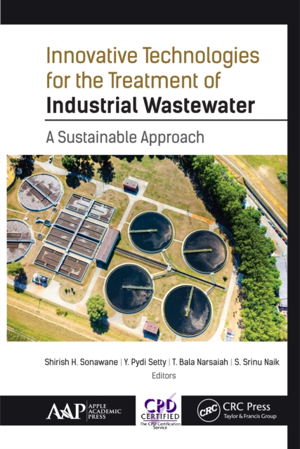 Innovative Technologies for the Treatment of Industrial Wastewater : A Sustainable Approach, PDF eBook