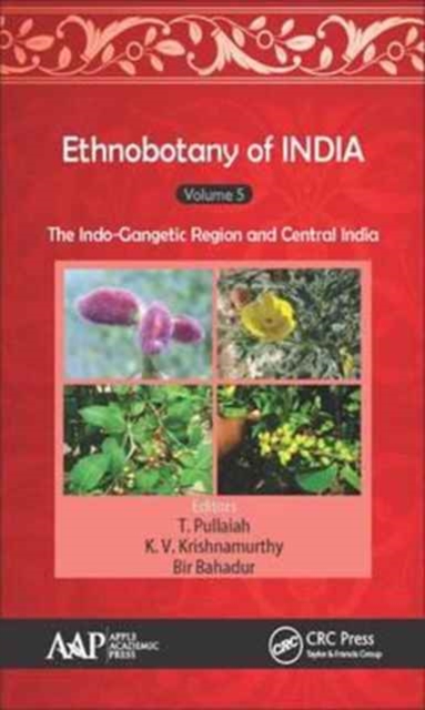 Ethnobotany of India, Volume 5 : The Indo-Gangetic Region and Central India, Hardback Book