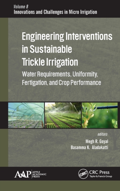 Engineering Interventions in Sustainable Trickle Irrigation : Irrigation Requirements and Uniformity, Fertigation, and Crop Performance, Hardback Book