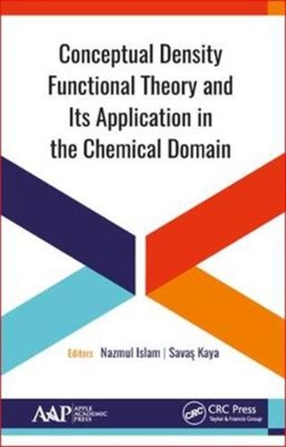 Conceptual Density Functional Theory and Its Application in the Chemical Domain, Hardback Book