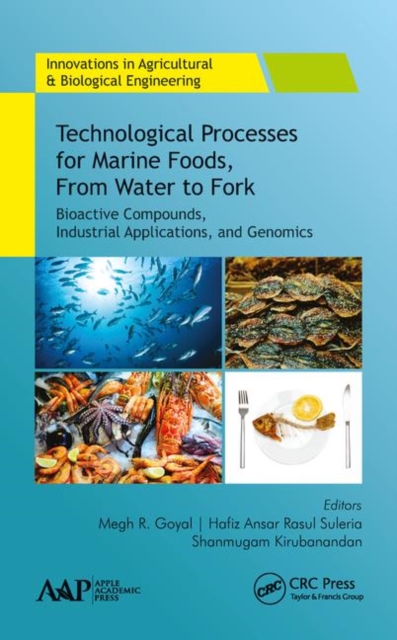 Technological Processes for Marine Foods, From Water to Fork : Bioactive Compounds, Industrial Applications, and Genomics, Hardback Book
